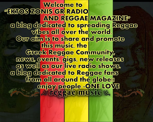 Welcome to Ektos Zonis Gr Radio and Reggae Magazine