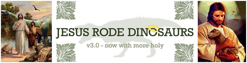 Jesus Rode Dinosaurs: v3.0 - now with more holy