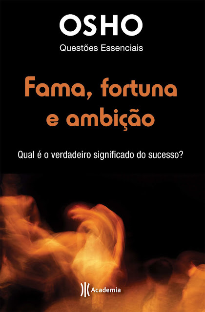 Fama, Fortuna e Ambição - Osho