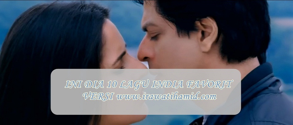 Ini Dia 10 Lagu India Favorit Versi Www Irawatihamid Com Irawatihamid Com Ini Dia 10 Lagu India Favorit Versi Www Irawatihamid Com Irawatihamid Com