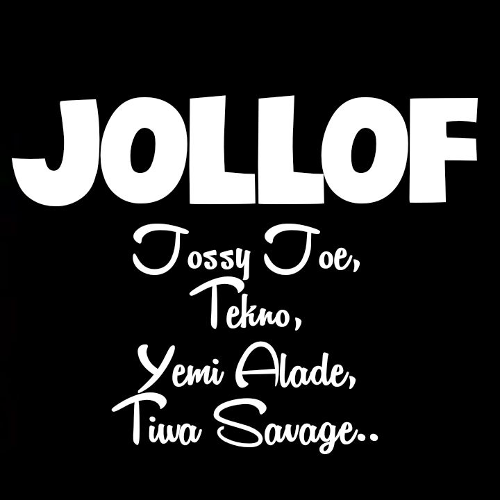 Jossy Joe's Song JOLLOF featuring Tekno, Yemi Alade and Tiwa Savage - Streaming - MP3 Download