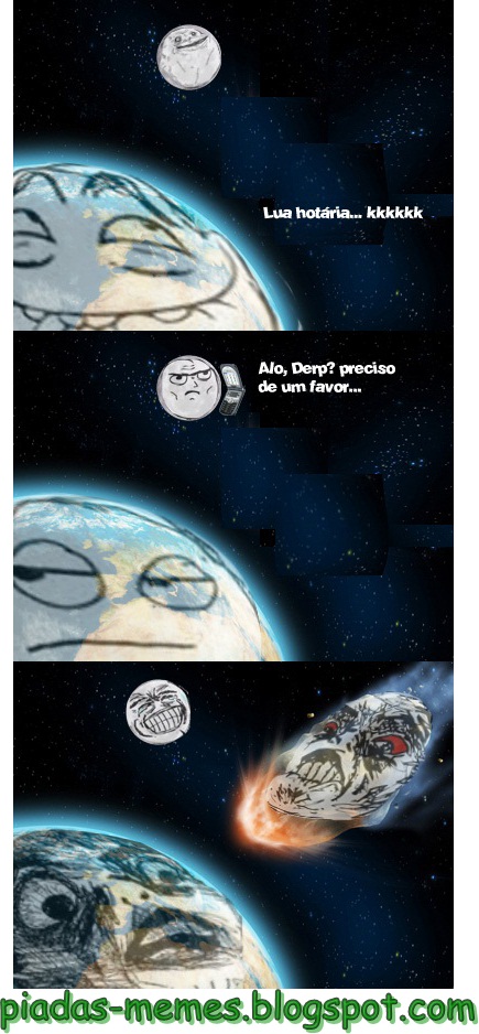 PiadaS MeMeS: NÃO MEXA COM A LUA