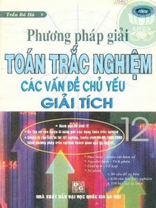 Phương Pháp Giải Toán Trắc Nghiệm Các Vấn Đề Chủ Yếu Giải Tích - Trần Bá Hà