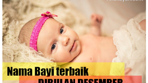 Nama-nama bayi pilihan terbaik yang lahir dibulan Desember.