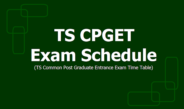 TS CPGET Exam Schedule 2019(TS Common Post Graduate Entrance Exam Time Table) TS CPGET Exam Schedule 2019(TS Common Post Graduate Entrance Exam Time Table)