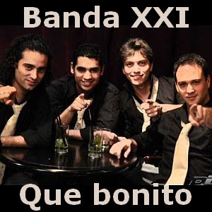 Banda XXI (21) – Que bonito