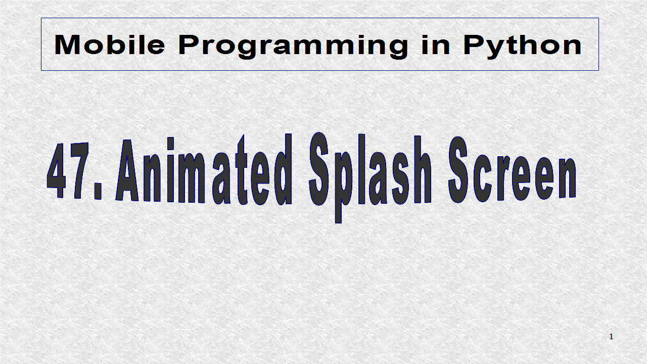 Mobile Programming in Python: 47. Animated Splash Screen