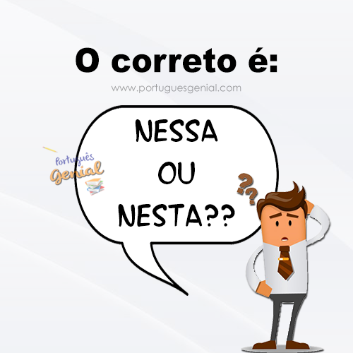 Nessa ou nesta? - Quando usar? Nessa ou nesta? - Quando usar?