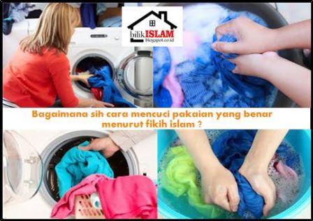 Cara Mencuci Pakaian Yang Benar Menurut Fikih Islam 