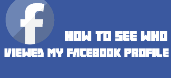 See Who Viewed My Facebook Profile for Free 2017