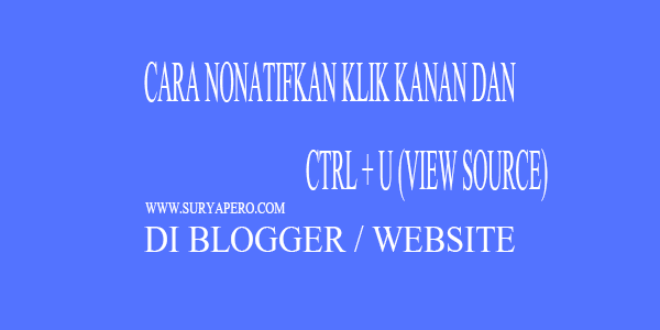 Cara Nonaktifkan Klik Kanan Dan Crtl U Pada Blogger/Website