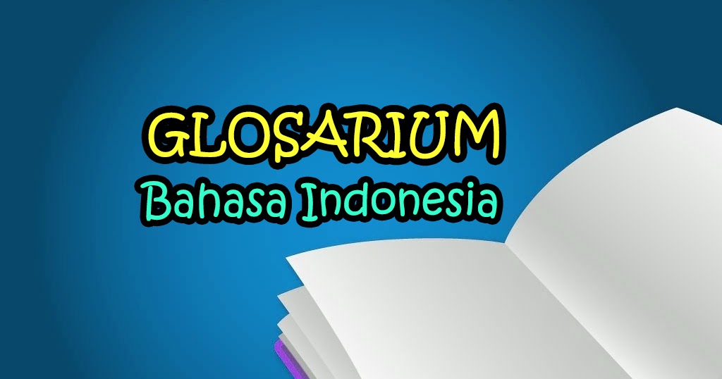 Kumpulan Contoh Kata Glosarium dalam Pembelajaran Bahasa Indonesia Part ...