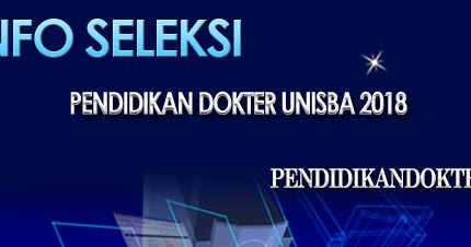Seleksi Fakultas Kedokteran Unisba Bandung Tahun Akademik 2018 2019