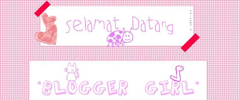 * Saya Blogger Girl *