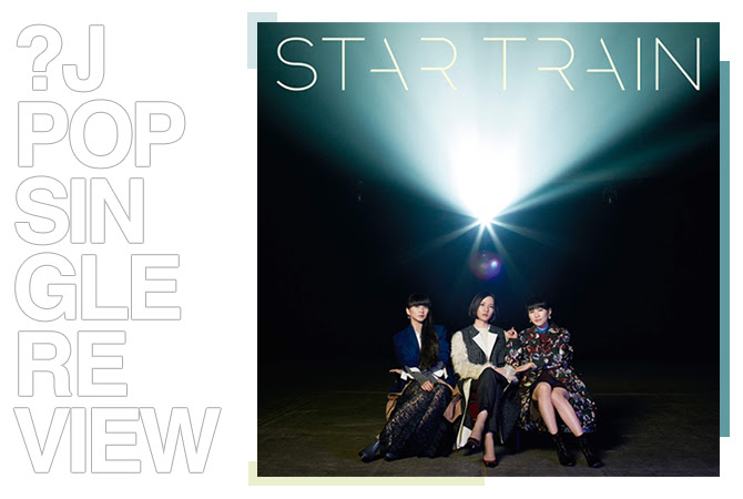 Single review: Perfume - Star train | Random J Pop Single review: Perfume - Star train | Random J Pop