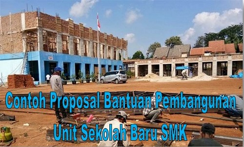 Contoh Proposal Bantuan Pembangunan Unit Sekolah Baru SMK
