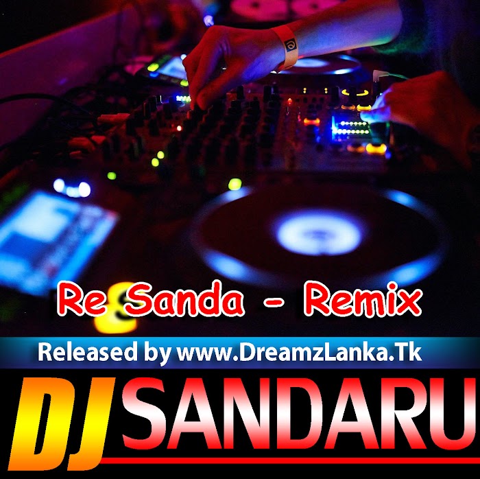 Re Sanda - Remix DJ Sandaru Exclusive