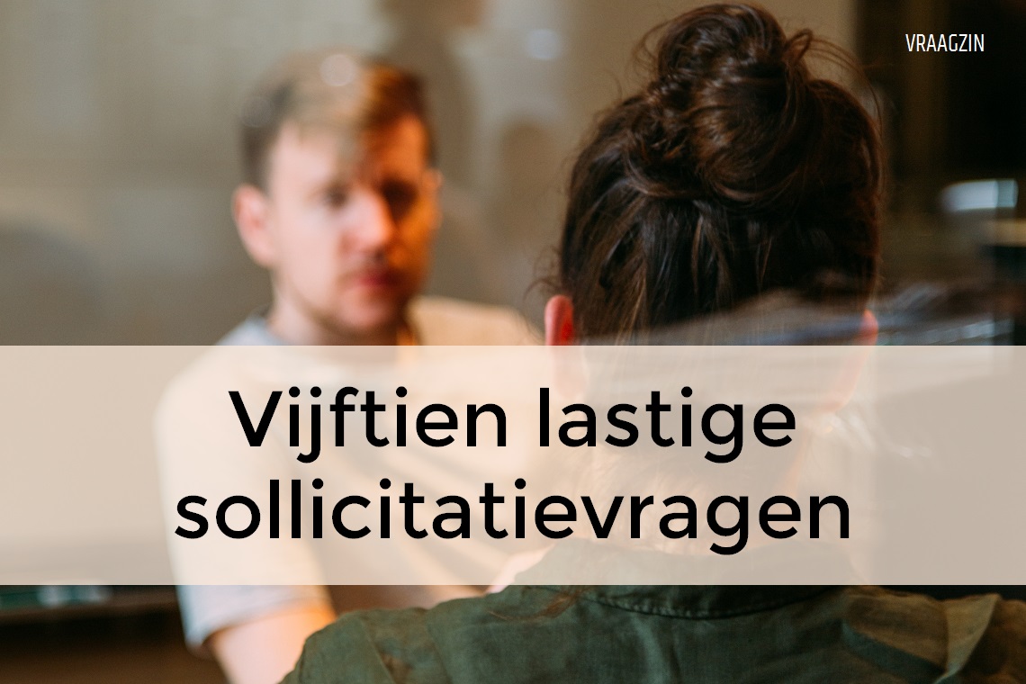 15 lastige vragen voor tijdens een sollicitatiegesprek