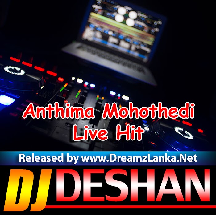 Anthima Mohothedi Live Hit - Djz Deshan RnDjz