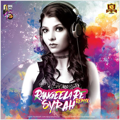 Rangeela Re (2017 Remix) – DJ Syrah