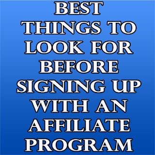 BEST Things to look for before Signing up with an Affiliate Program