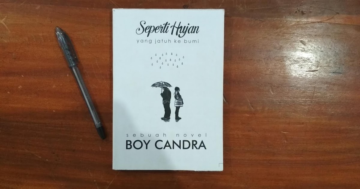 Resensi Buku Seperti Hujan Yang Jatuh Ke Bumi Serba Complit Resensi Buku Seperti Hujan Yang Jatuh Ke Bumi Serba Complit