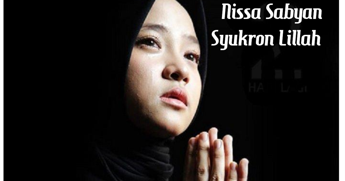 Nissa Sabyan Alhamdulillah Wa Syukurillah - Video lirik lagu dari album