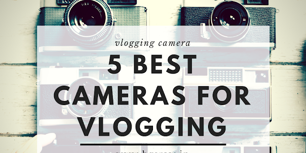 Top 5 Best Vlogging Camera for Lifestyle, Travel, Youtuber in India 2021