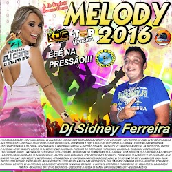 Cd (Mixado) Melody Na Pressão (Melody 2016) Dj Sidney Ferreira