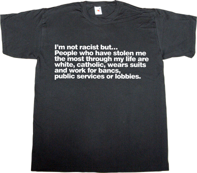 racism useless capitalism useless economics useless lawyers useless lawsuits useless Politics useless religions t-shirt ephemeral-t-shirts
