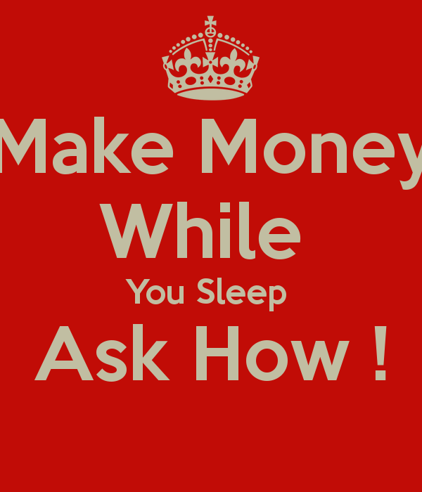 Contact Us Make Money While You Sleep - 