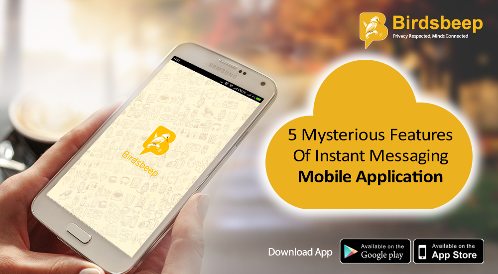 5 Mysterious Features Of Instant Messaging Mobile Application
