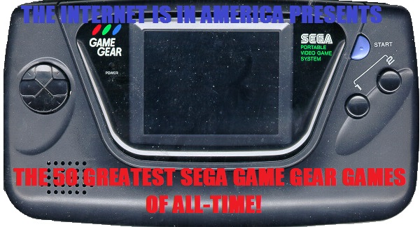 Greatest Sega Game Gear Games Ever! (Part One of Five) ~ THE INTERNET IS IN
