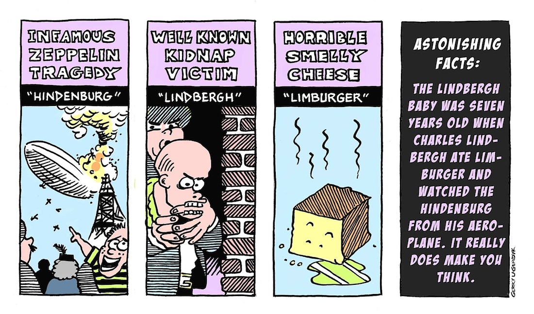 Stranger Than Truth Stranger Than Truth, science cartoon, hindenburg, Lindbergh, limburger