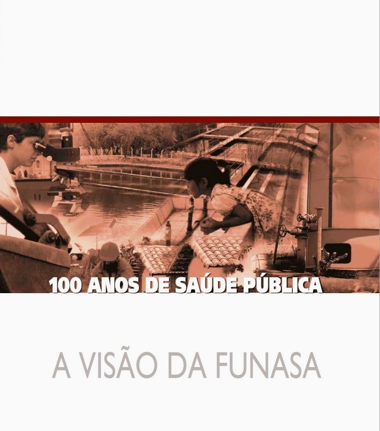 FUNASA 100 ANOS DE SAÚDE PUBLICA