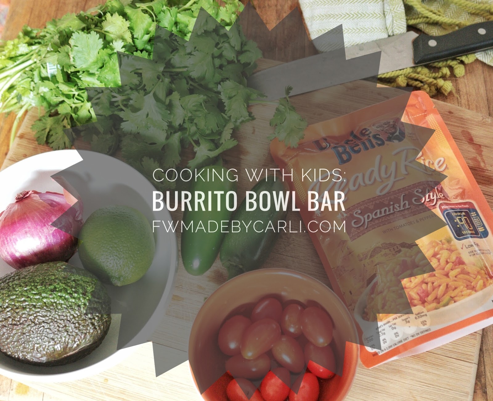 Cooking With Kids Make Your Own Burrito Bowl Bar Made by Carli