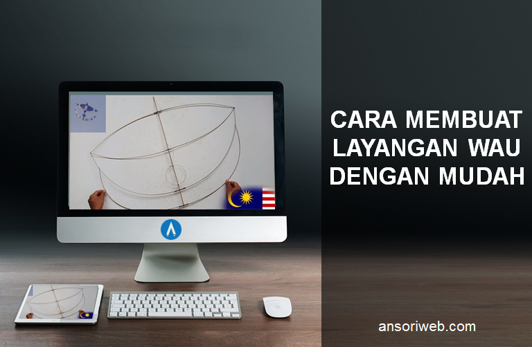 √ Cara Membuat Layangan Wau dengan Mudah Ansori Web