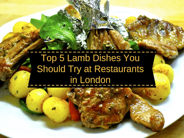 Top 5 Lamb Dishes You Should Try at Restaurants in London Top 5 Lamb Dishes You Should Try at Restaurants in London