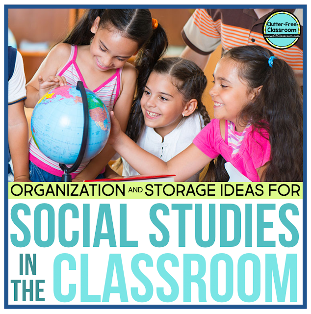 HOW TO ORGANIZE SOCIAL STUDIES MATERIALS in the CLASSROOM Clutter