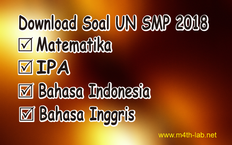 Download Soal Un Ujian Nasional Smp 2018 Semua Mata Pelajaran Naskah Asli M4th Lab