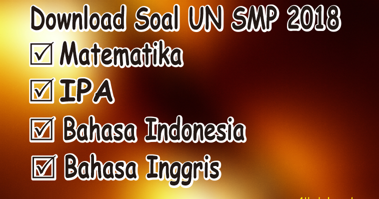 Download Soal Un Ujian Nasional Smp 2018 Semua Mata Pelajaran Naskah Asli M4th Lab