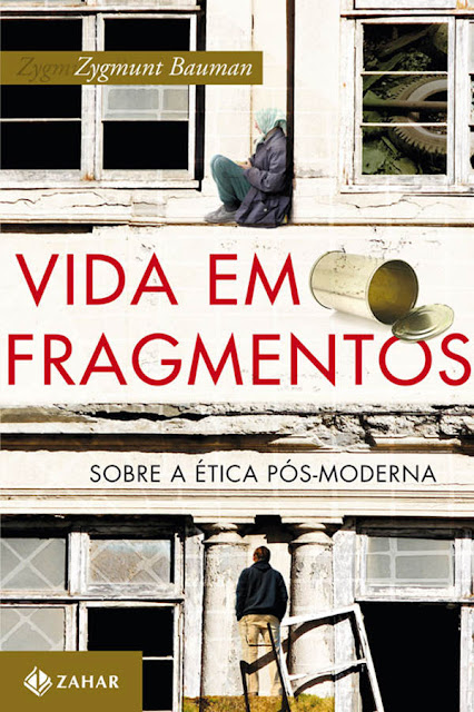 Vida em fragmentos Sobre ética pós-moderna Zygmunt Bauman