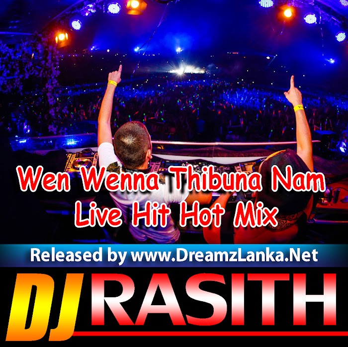 Wen Wenna Live Hit Hot Mix DJ Rasith
