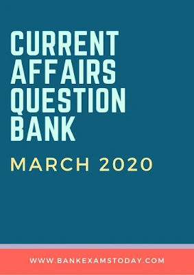 Current Affairs Question Bank: March 2020 