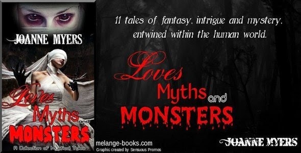 Loves Myths and Monsters by JoAnne Myers