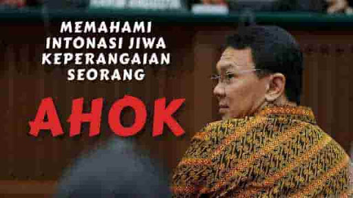 Sekali Lagi Memahami Intonasi Jiwa Keperangaian Seorang Ahok