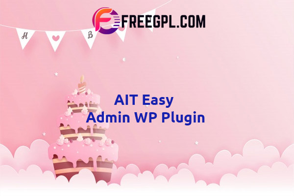 AIT Easy Admin WordPress Plugin Nulled Download Free