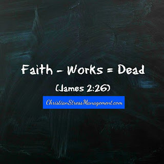 Faith without works is dead. (James 2:26)