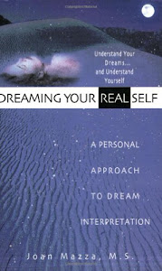 Dreaming Your Real Self: A Personal Approach to Dream Interpretation