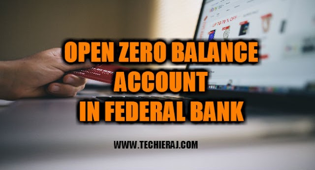 How To Open Zero Balance Account In Federal Bank - Techie Raj